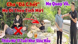 Hãi hùng khi cô gái 16 tuổi ôm cha "đã chết" không ngắm mắt khi bị chính mẹ ruột đẩy vào đường cùng