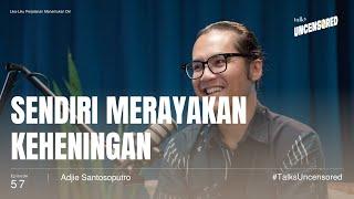 Lika-Liku Perjalanan Menemukan Diri ft. Adjie Santosoputro - Uncensored with Andini Effendi ep.57