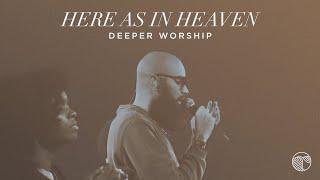 Here As In Heaven | Deeper Worship (Official Live Video)