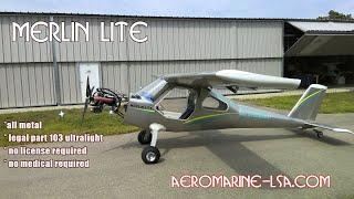 Flying the Merlin Lite, Part 103 Legal All Metal Ultralight Aircraft, Aeromarine LSA.