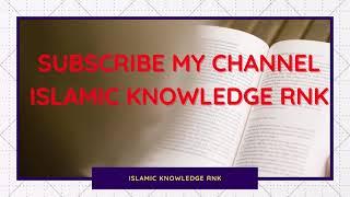 Plz Subscribe my channel Islamic Knowledge RNK