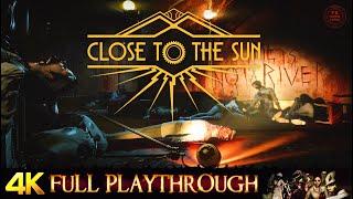 CLOSE TO THE SUN | FULL GAME Walkthrough No Commentary 4K 60FPS