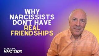 Why Narcissists Don't Have Real Friendships