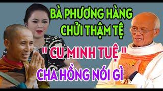 TẠI SAO BÀ PHƯƠNG HẰNG CHỬI THẦY MINH TUỆ. BÀI GIẢNG HAY NHẤT ĐỂ ĐỜI CỦA CHA PHẠM QUANG HỒNG