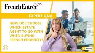 How do I choose which estate agent to go with when buying French property?