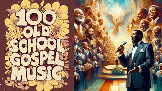 100 Greatest Timeless Gospel Hits With Lyrics | Most Powerful Old School Gospel Songs of All Time