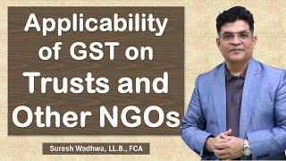 Applicability of GST on Trust, Societies, Sec 8 Company NGOs;  Charitable Activities as per GST Dept