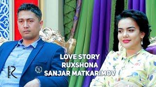 Love story - Ruxshona & Sanjar Matkarimov (Muhabbat qissalari)