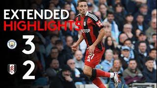 EXTENDED HIGHLIGHTS | Manchester City 3-2 Fulham | Edged Out By City