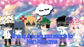 The quinx squad reacts to Ken kaname~ #tokyoghoul, #gachalife, #reacts, (read description)