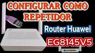 COMO CONFIGURAR ROUTER ECHOLIFE EG8145V5 COMO REPETIDOR ️ Reutiliza para extender WiFi