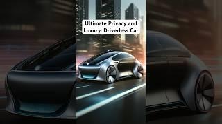 Ultimate Privacy and Luxury: Self-Driving Car Experience | Subscribe for more!