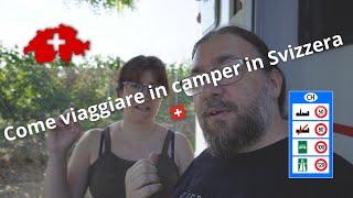 Come viaggiare in camper in Svizzera   : tutto quello che devi sapere