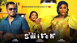 The Switch (Full Movie): Latest Nigerian Movie | Van Vicker, Chacha Eke & Phil Daniels - Movie 2024