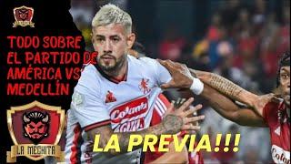 LA PREVIA!!!️DE AMÉRICA VS MEDELLÍNNÓMINAS, DATOS Y ANÁLISIS DEL JUEGO