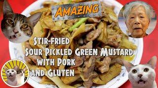 [Hong Kong Recipe] Stir-fried Sour Pickled Green Mustard with Pork and Gluten  |  Wow! Tasty! 