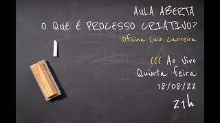 Aula Aberta - O que é processo criativo?