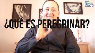 ¿Vas a hacer una peregrinación? ¿Qué es peregrinar?"