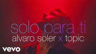 Alvaro Soler, Topic - Solo Para Ti (Official Music Video)