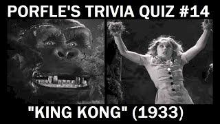 Porfle's Trivia Quiz #14: "KING KONG" (1933)