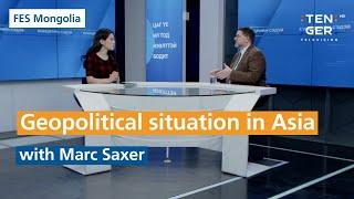 Geopolitical situation in Asia with Marc Saxer (TenGer TV, Mongolia)