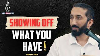 Showing off what you have | Nouman Ali Khan