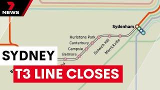 Sydney T3 line closes | 7NEWS