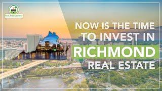 IT'S TIME TO INVEST IN RICHMOND - Real Estate Market Highlight