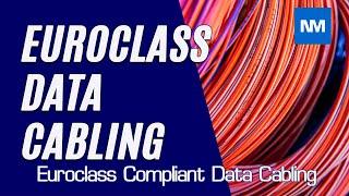 Euroclass Compliant data cabling. (What is  Euroclass data cabling)