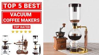 Top 5 Best Vacuum Coffee Maker You Should Buy 