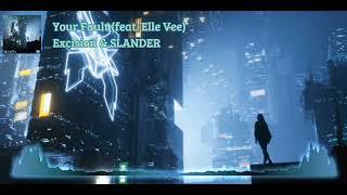 Excision & SLANDER - Your Fault (feat. Elle Vee)