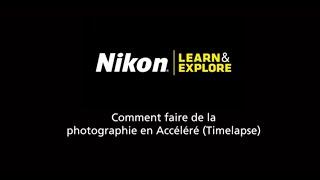 Série de vidéos « Comment faire » : Vidéo en accéléré – Nikon Canada