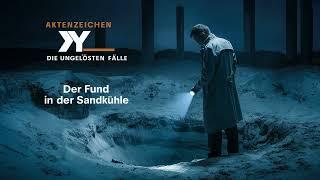 Aktenzeichen XY Unvergessene Verbrechen - Der Fund in der Sandkuhle - True Crime Podcast