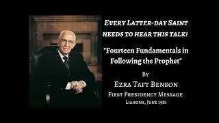 First Presidency Message: Fourteen Fundamentals in Following the Prophet by Pres. Ezra Taft Benson