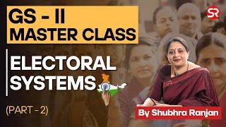 Electoral Systems | Indian Polity | GS 2 Master Class (Part-2) | Shubhra Ranjan