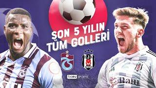 Trabzonspor vs Beşiktaş | Son 5 Yılın Tüm Golleri | Trendyol Süper Lig