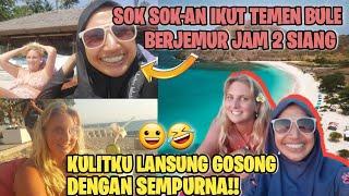 Aku Yg GOSONG TEMEN BULE Yg  BAHAGIA! || SOK SOK-AN Ikut TEMEN BULE BERJEMUR Jam 2 Siang 