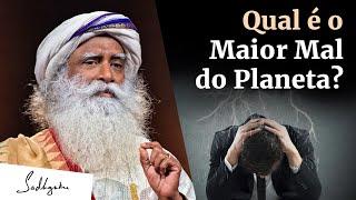 Qual é o Maior Mal deste Planeta? | Sadhguru Português