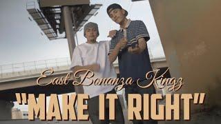 East Bonanza Kingz - Make It Right (Official Music Video)