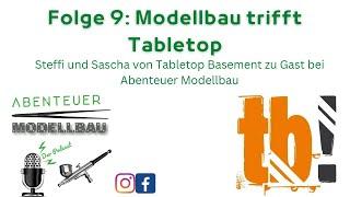 Abenteuer Modellbau - der Podcast: Folge 9 - Modellbau trifft Tabletop