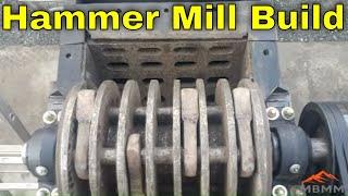 Scrap Metal Hammer Mill Build, Parts, Design For Shredding & Crushing