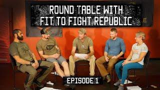 Round Table With Fit To Fight Republic | EP 1 | Tactical Rifleman