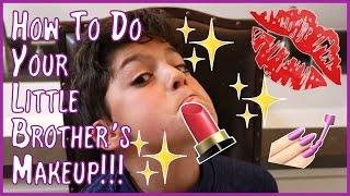 HOW TO DO YOUR LITTLE BROTHER'S MAKEUP! | MAKEUP TUTORIAL