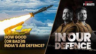 Breaking Down India’s Complex Air Defence System | In Our Defence, S02, Ep 35