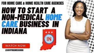 How to Start a Home Care Business in Indiana | Beginner's Guide to Licensing & Success