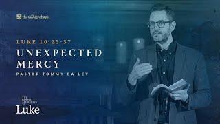 Unexpected Mercy: The Gospel According to Luke - Luke 10:25-37