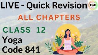 LIVE Class 12 Yoga Quick Revision All Chapters Code 841 CBSE Board Exam 2025 | Marathon