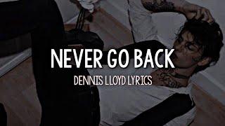 Dennis Lloyd - Never Go Back (Lyrics)