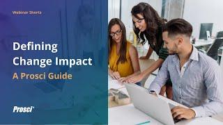 Defining Change Impact: A Prosci Guide