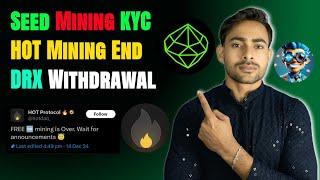 Seed Mining Face Kyc || Hot Mining End || DRX Token Withdrawal | Crypto News